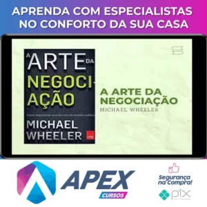 A Arte da Negociação: Como Improvisar Acordos em um Mundo Caótico - Michael Wheeler