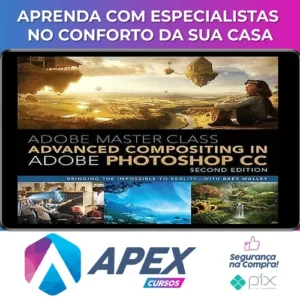 Adobe Master Class Advanced Compositing in Adobe Photoshop CC Bringing the Impossible to Reality, 2nd - Bret Malley [INGLÊS]