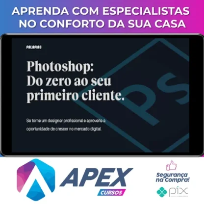 Photoshop: Do Zero ao Seu Primeiro Cliente - Felipe Pavani