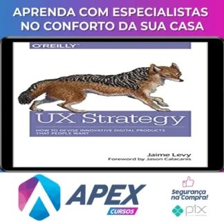 O'Reilly Books: UX Strategy How to Devise Innovative Digital Products that People Want - Jaime Levy [INGLÊS]