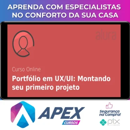 Portfólio em UX/UI: Montando Seu Primeiro Projeto - Alura
