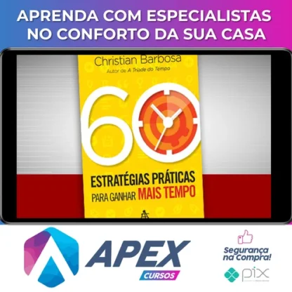 60 Estratégias Práticas para Ganhar Mais Tempo - Christian Barbosa