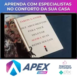 Dez Argumentos Para Você Deletar Agora Suas Redes Sociais - Jaron Lanier