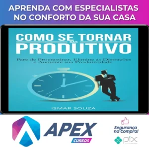 Elimine a Procrastinação e Aumente Sua Produtividade - Ismar Souza