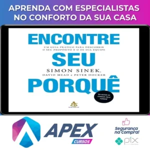 Encontre Seu Porquê: Um Guia Prático Para Descobrir O Seu Propósito E O De Sua Equipe - Simon Sinek