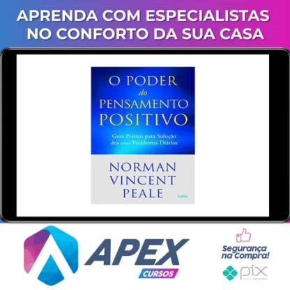O Poder do Pensamento Positivo: Guia Prático Para Solução Dos Seus Problemas - Norman V. Peale