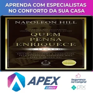 Quem Pensa Enriquece: O legado - Napoleon Hill