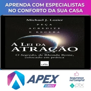 A Lei da Atração: O Segredo Colocado em Prática - Michael J. Losier