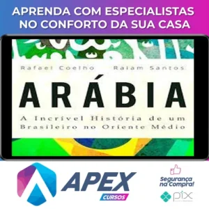 Arábia: a Incrível História de Um Brasileiro no Oriente Médio - Rafael Coelho e Raiam Santos