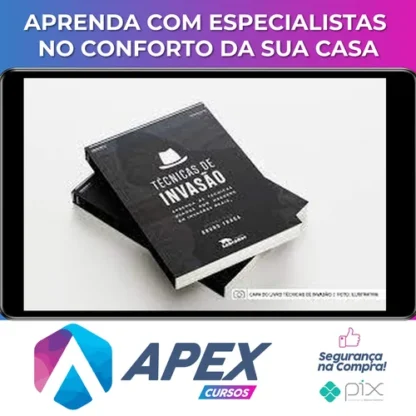 Técnicas de Invasão: Aprenda As Técnicas Usadas Por Hackers Em Invasões Reais - Bruno Fraga
