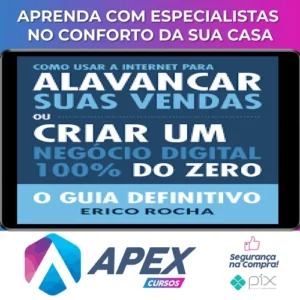 Como Usar a Internet Para Alavancar Suas Vendas: O Guia Definitivo - Erico Rocha