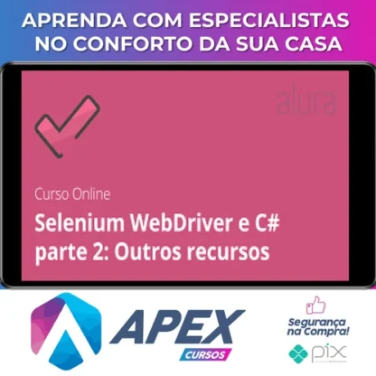 Alura: Selenium Webdriver e C# Parte 2, Outros Recursos - Daniel Portugal