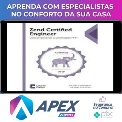 Zend Certified Engineer: Descomplicando a Certificação Php - Editora Casa do Código