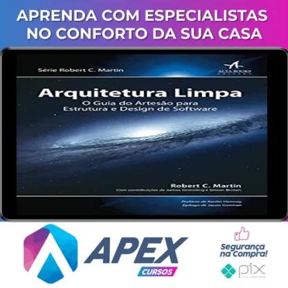 Arquitetura Limpa o Guia do Artesão Para Estrutura e Design de Software 1ª Edição - Robert C Martin