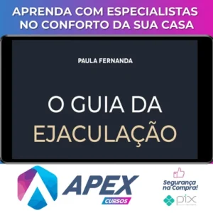 O Guia da Ejaculação Passo a Passo em Vídeos - Paula Fernanda
