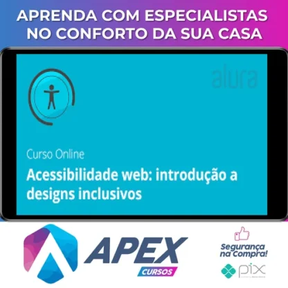 Acessibilidade Web: Introdução a Designs Inclusivos - Alura