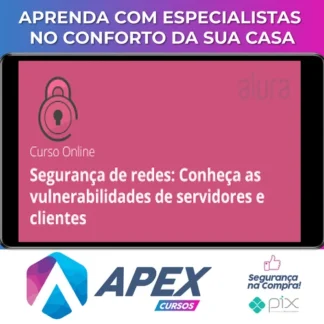 Segurança de Redes: Vulnerabilidades em Clientes e Servidores - Alura