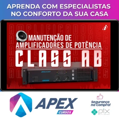 Especialista em manutenção de Amplificadores de audio - Classe A, AB e D