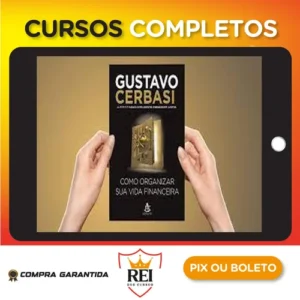 Como Organizar Sua Vida Financeira - Gustavo Cerbasi