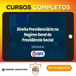 Curso de Prática Forense em Direito Previdenciário no Regime Geral de Previdência Social - CERS