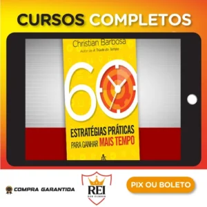 60 Estratégias Práticas para Ganhar Mais Tempo - Christian Barbosa
